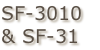 SF-3010 
& SF-31